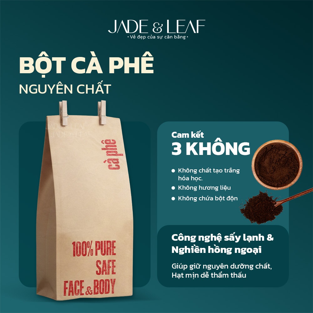 Bột Cà Phê Nguyên Chất Jade&Leaf, Tắm Trắng Đắp Mặt Tẩy Tế Bào Chết Làm Đều Màu Da, An Toàn