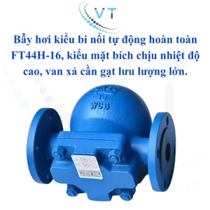 Bẫy hơi kiểu bi nổi tự động hoàn toàn FT44H-16, kiểu mặt bích chịu nhiệt độ cao