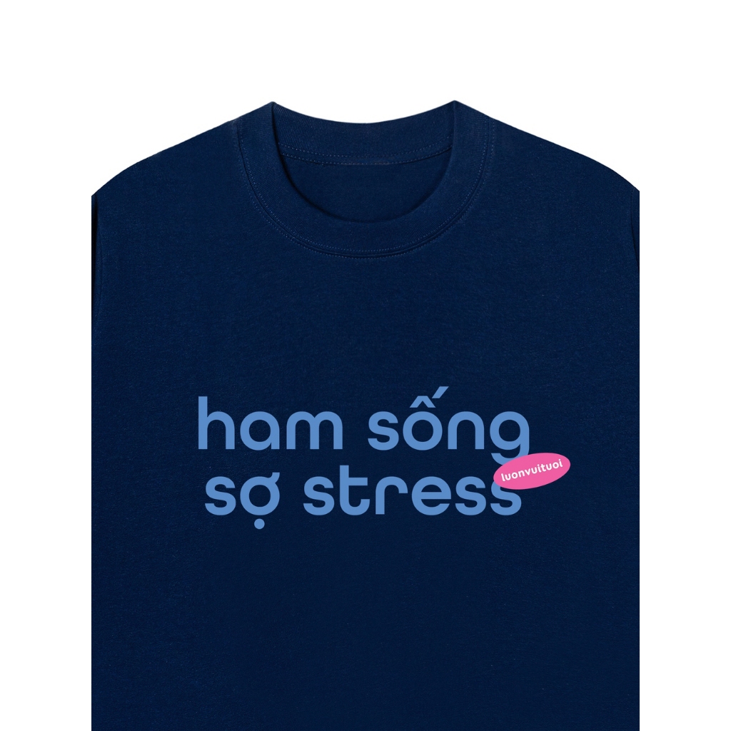 Áo Vớ Vẩn Vui Tươi  Áo Thun HAM SỐNG SỢ STRESS Cotton 100% Oversize REDLABEL Nam Nữ TS82