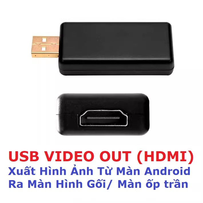 USB XUẤT VIDEO OUT (HDMI) TỪ MÀN HÌNH ANDROID CHO RA CỔNG HDMI MÀN HÌNH ...