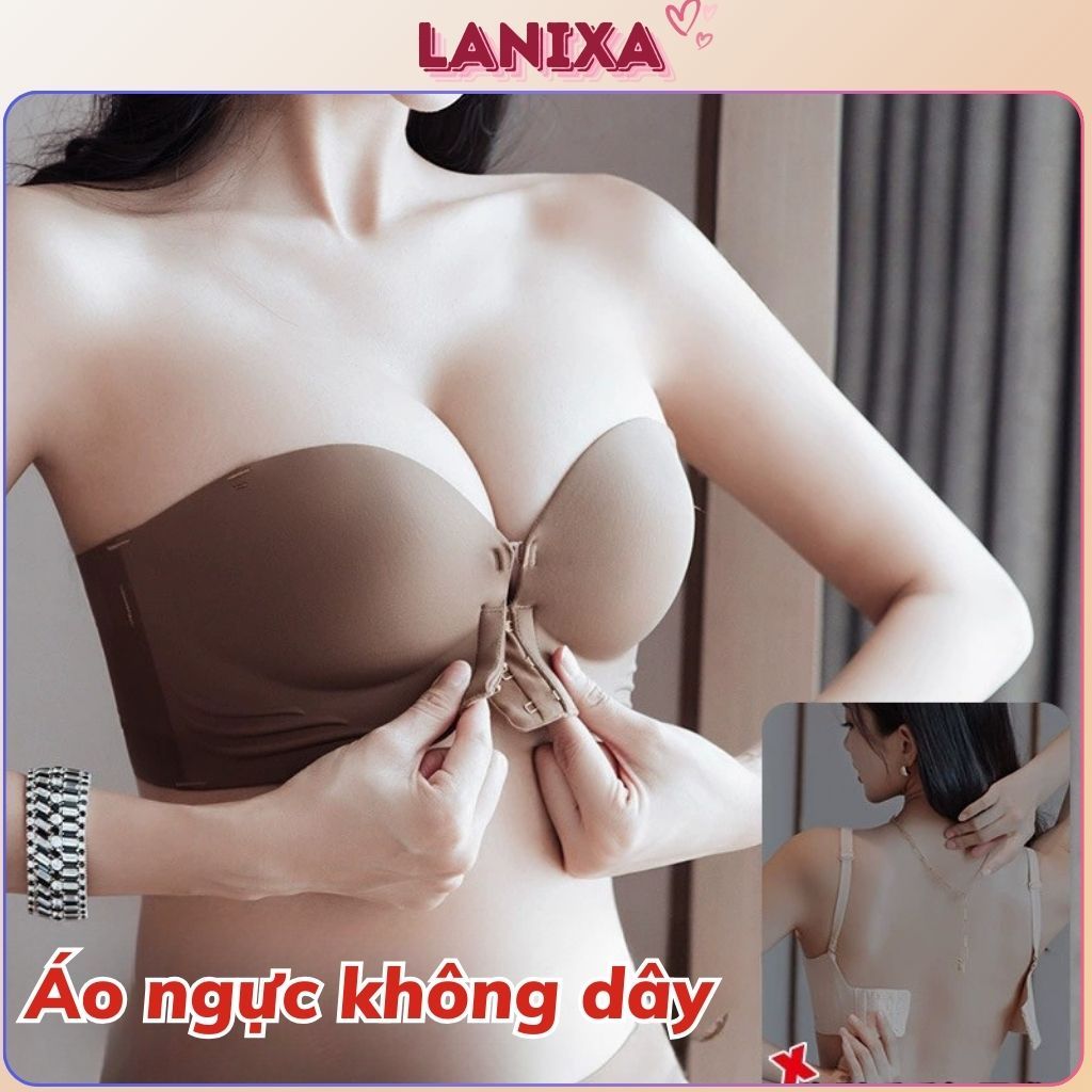 Áo ngực nữ su đúc không dây đệm dày nâng đỡ tạo quả gợi cảm chống tuột mặc áo 2 dây sexy LANIXA A806