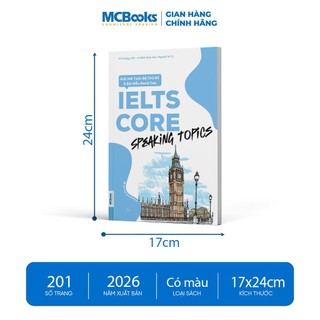 Sách - IELTS CORE: Speaking Topics - Giải Mã Toàn Bộ Chủ Đề & Bài Mẫu Band Cao