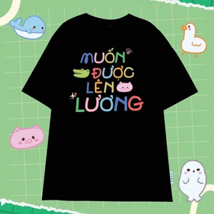 Áo thun unisex hài hước công sở MUỐN ĐƯỢC LÊN LƯƠNG áo phông cổ tròn tay ngắn chất Cotton mềm mịn co dãn 4 chiều TA0161