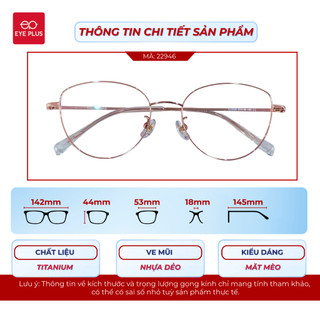 Gọng Kính Mắt Mèo Thời Trang 22946 Eye Plus Gọng Titanium Mảnh Nhẹ Kiểu Dáng Cá Tính Nổi Bật Tự Tin