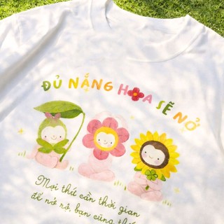 Áo thun unisex suy nghĩ tích cực ĐỦ NẮNG HOA SẼ NỞ áo phông cổ tròn tay ngắn chất Cotton mềm mịn co dãn 4 chiều TA0151