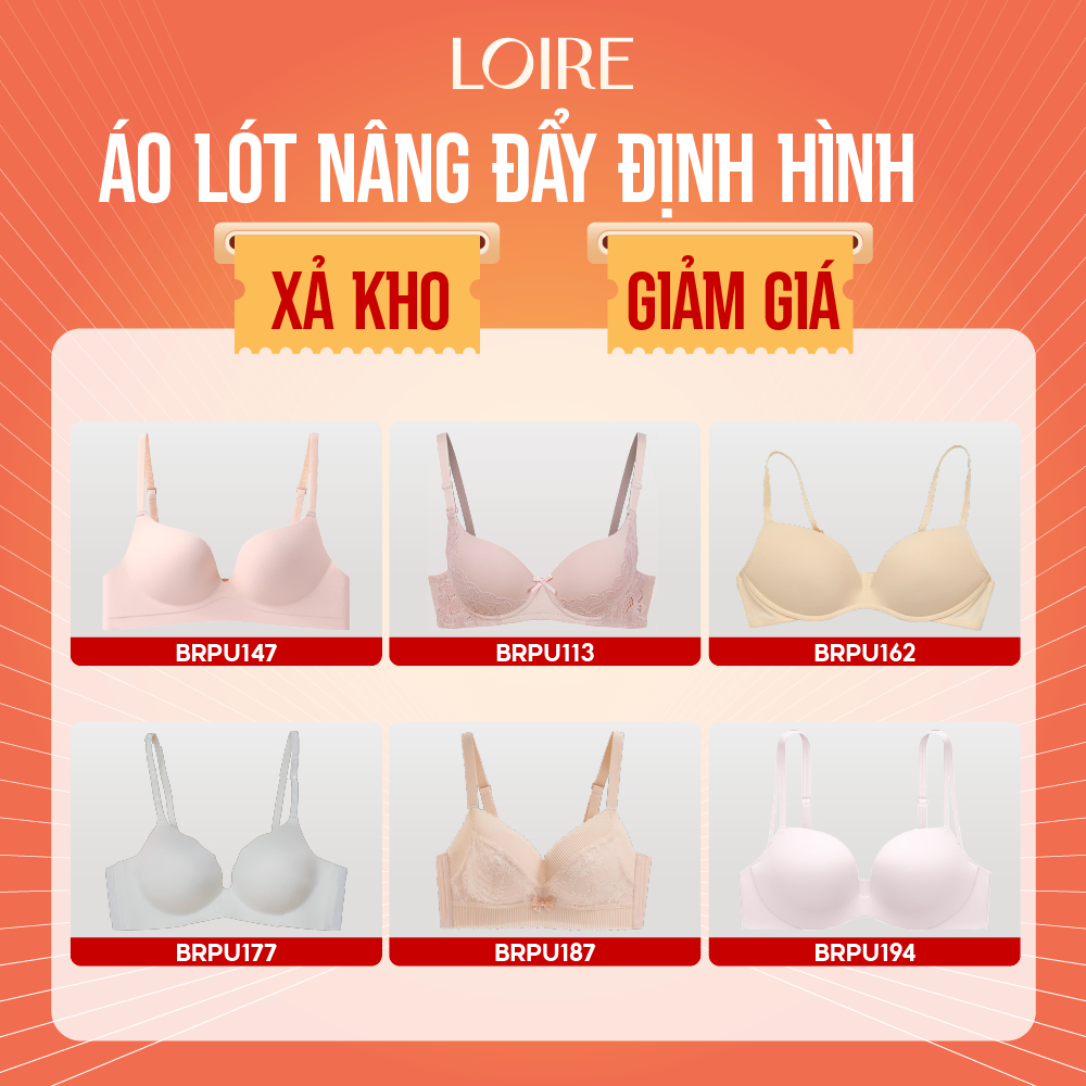 [Xả Lỗ Lấy Đánh Giá] Áo Lót Nâng Đẩy Định Hình Loire Mix Các Mã Đệm Vừa Thoải Mái