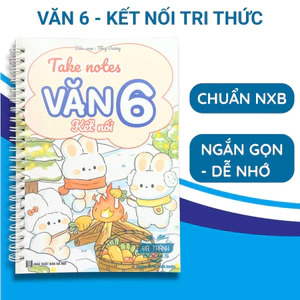 Sổ Tay Take Note Văn Lớp 6 Kết Nối Tri Thức – Tóm Tắt Tác Phẩm Hệ Thống Kiến Thức Học Tốt Ngữ Văn 6
