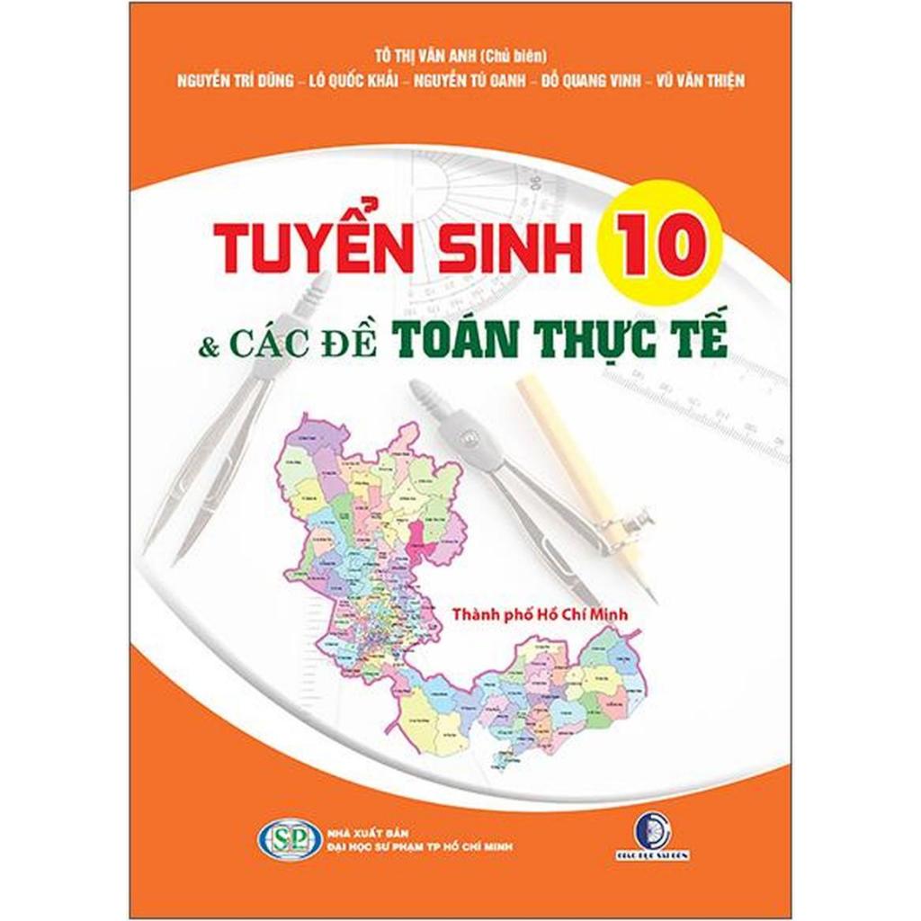 Sách - Ôn Thi Và Luyện Đề Thực Tế Tuyển Sinh Vào 10 Môn Toán, Ngữ Văn, Tiếng Anh Mới Nhất