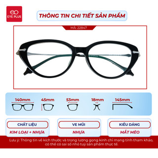 Gọng Kính Cận Nữ Mắt Mèo Eye Plus 22847 Thiết Kế Thanh Lịch Gọng Nhựa Phối Càng Kim Loại Cao Cấp