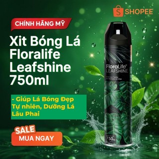[CHÍNH HÃNG MỸ] Xịt Bóng Lá Floralife Leafshine 750ml – Giúp Lá Bóng Đẹp Tự Nhiên, Dưỡng Lá Lâu Phai