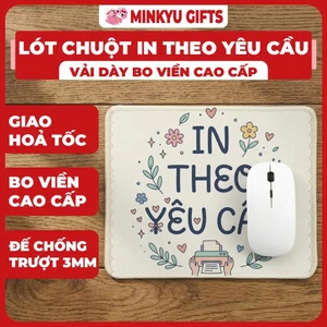 Lót Chuột In Theo Yêu Cầu Dày 3mm Bo Viền Cao Cấp Phụ Kiện Máy Tính Pad Chuột In Hình Cá Nhân