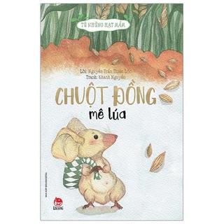 Sách Từ Những Hạt Mầm - Chuột Đồng Mê Lúa/Gà Choai Trồng Bắp/Kiến Đen Tìm Mè/Vườn Đậu Của Giun (Trọn Bộ)