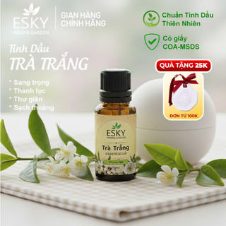 Tinh Dầu Trà Trắng ESKY AROMA GARDEN Thư Giãn, Sang Trọng, Thanh Lọc 10ml 20ml