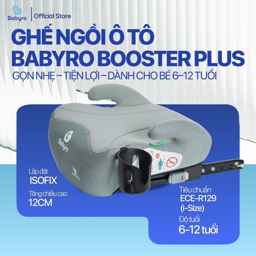 Ghế ngồi ô tô cho trẻ em Babyro Booster Plus(Có isofix), ghế nâng chiều cao cho bé 6 - 12 tuổi, tiêu chuẩn R129