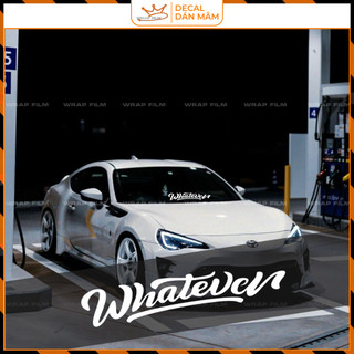 Tem kính lái Whatever decal dán kính ô tô stance style JDM tem chữ dán xe