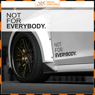 Tem chữ NOT FOR EVERYBODY decal dán thân xe ô tô ( 1 bộ 2 bên ) TC010