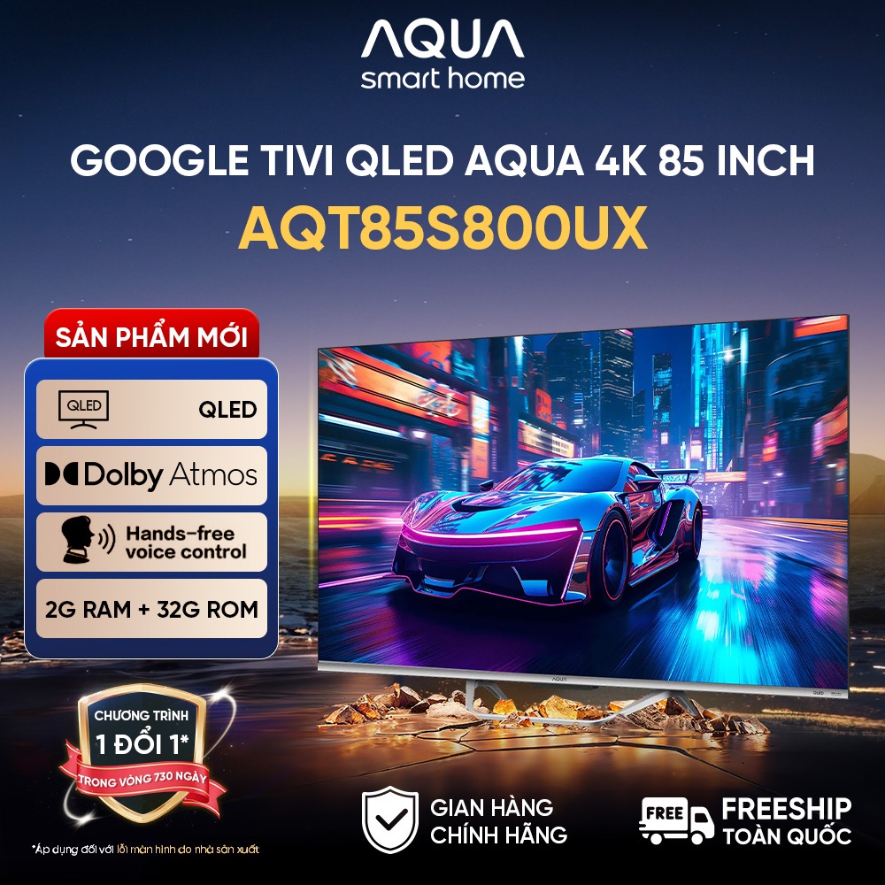 Google Tivi Aqua QLED 4K 85 inch AQT85S800UX - Freeship toàn quốc - Bảo hành 1 đổi 1 trong 730 ngày đối với lỗi màn hình