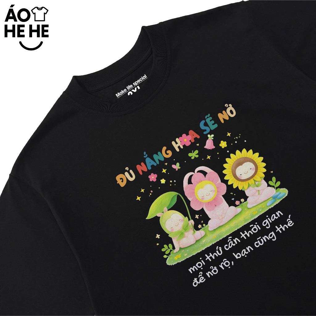 Áo Thun Đủ Nắng Hoa Sẽ Nở, Câu Nói Yêu Đời Tích Cực Form Rộng Cotton 230gsm In Theo Yêu Cầu