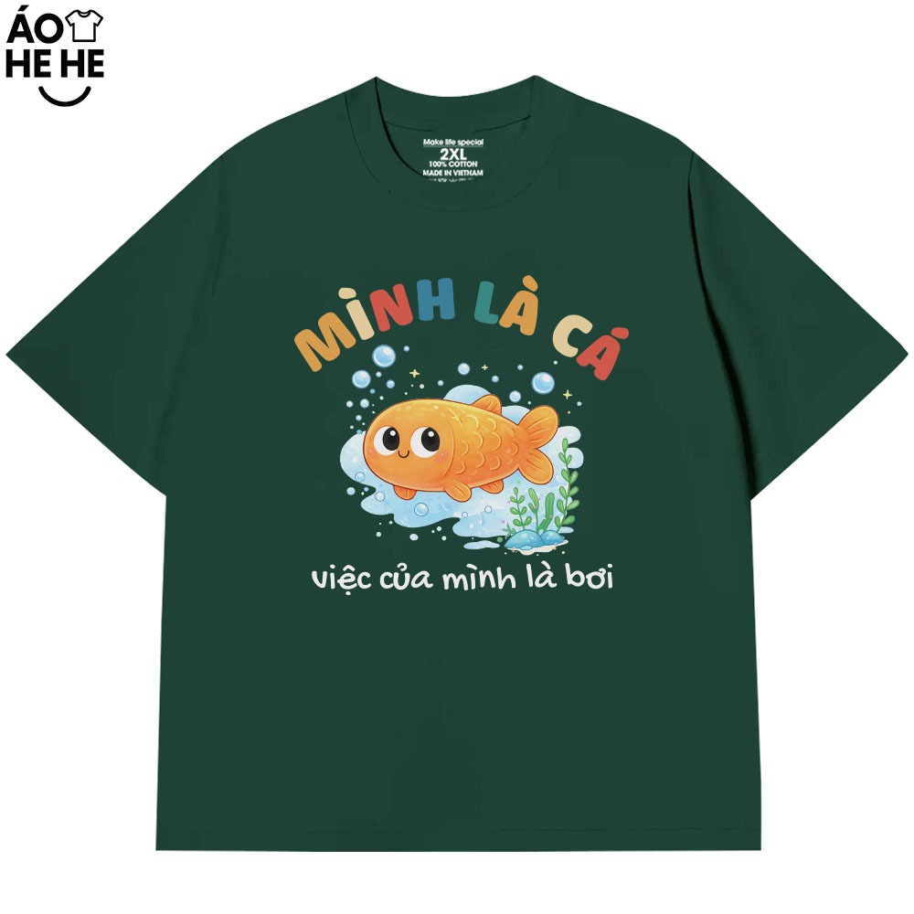 Áo Thun In chữ Hài Hước Mình Là Cá Việc Của Mình Là Bơi, Câu Nói Tích Cực Form Rộng Cotton 230gsm