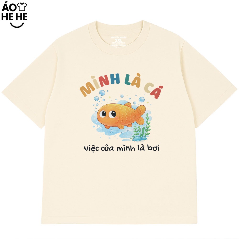Áo Thun In chữ Hài Hước Mình Là Cá Việc Của Mình Là Bơi, Câu Nói Tích Cực Form Rộng Cotton 230gsm