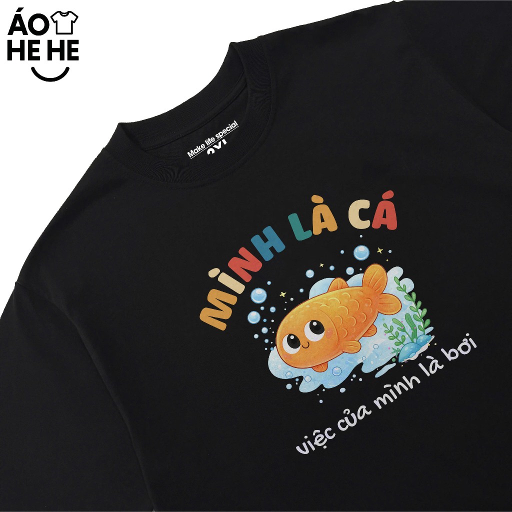 Áo Thun In chữ Hài Hước Mình Là Cá Việc Của Mình Là Bơi, Câu Nói Tích Cực Form Rộng Cotton 230gsm
