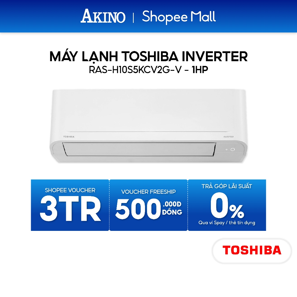RAS-H10S5KCV2G-V I RAS-H10P2KCVG-V I Máy Lạnh Toshiba Inverter Tiết Kiệm Điện 9.000BTU/1.0 HP/1Ngựa