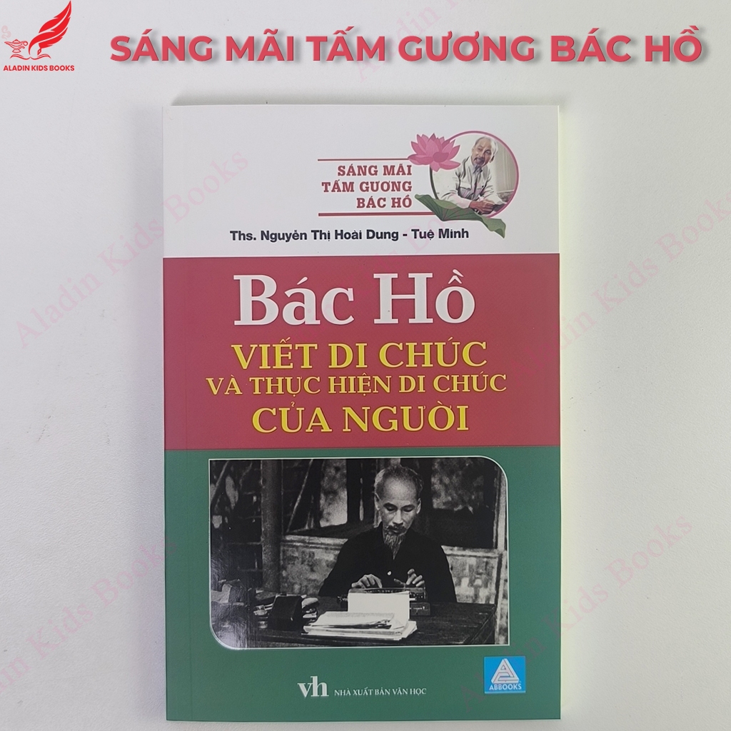 Sách Bác Hồ Viết Di Chúc Và Thực Hiện Di Chúc Của Người - Sáng Mãi Tấm Gương Bác Hồ