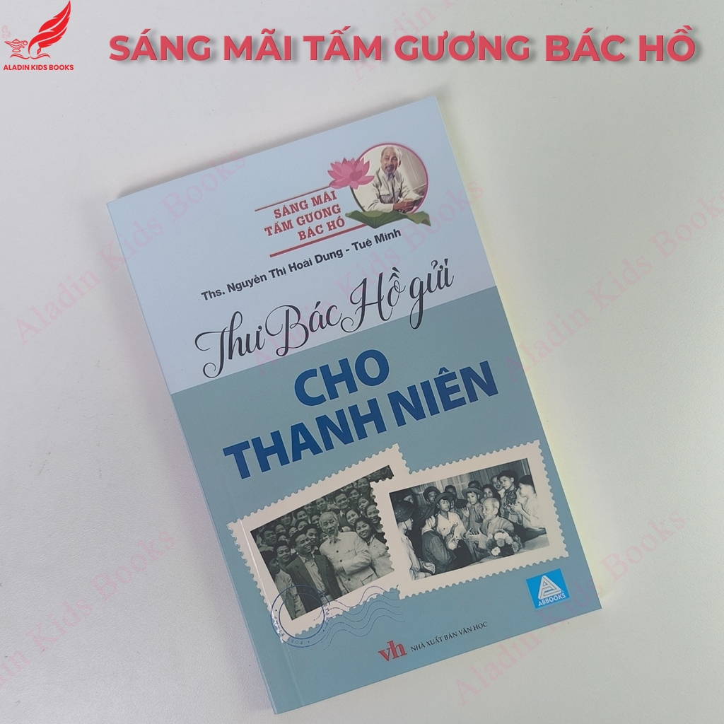 Sách Thư Bác Hồ Gửi Cho Thanh Niên - Sáng Mãi Tấm Gương Bác Hồ - Sách về Bác Hồ cho thiếu nhi