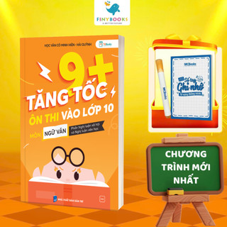Sách - Tăng Tốc 9+ Ôn Thi Vào Lớp 10 Môn Ngữ Văn - Phần: Nghị Luận Xã Hội – Nghị Luận Văn Học