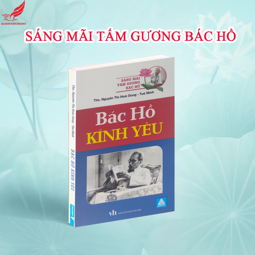 Sách Bác Hồ Kính Yêu - Sáng Mãi Tấm Gương Bác Hồ - Sách thiếu nhi về Bác Hồ