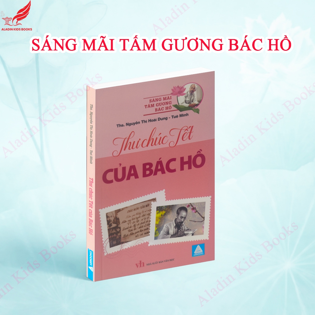 Sách Thư Chúc Tết Của Bác Hồ - Sáng Mãi Tấm Gương Bác Hồ - Sách thiếu nhi về Bác Hồ