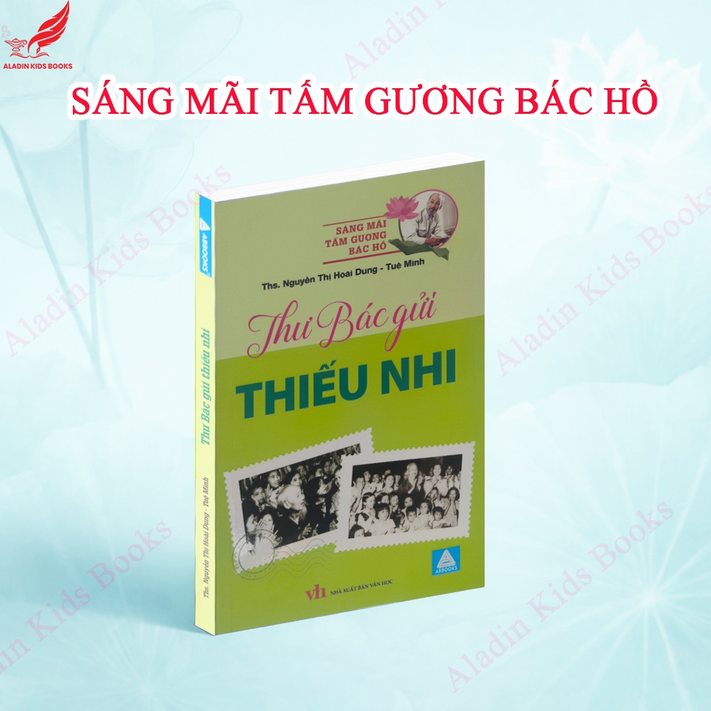 Sách Thư Bác Gửi Thiếu Nhi - Sáng Mãi Tấm Gương Bác Hồ - Sách thiếu nhi về Bác Hồ
