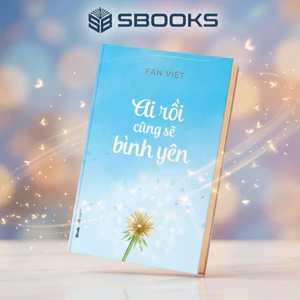 Sách - AI RỒI CŨNG SẼ BÌNH YÊN – HÀNH TRÌNH TÌM LẠI BÌNH YÊN TRONG TÂM HỒN - Fan Việt - Người Trí Thức | Sbooks