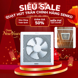 Quạt Hút Trần 1 Chiều Senko HT250/HT200/HT150, Quạt Thông Gió Gắn Trần Chính Hãng Bảo Hành 2 Năm