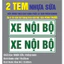 XE NỘI BỘ. Chuẩn quy định, chất liệu phản quang. Tem DECAL dán xe ô tô vận tải người nội bộ, hàng hóa nội bộ