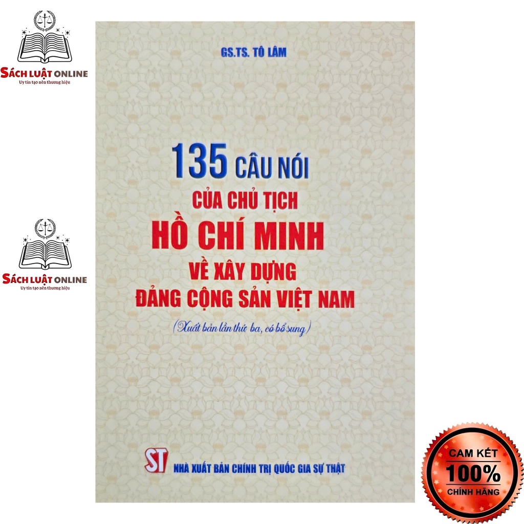 Sách - 135 câu nói của Chủ tịch Hồ Chí Minh về xây dựng Đảng Cộng sản Việt Nam (Xuất bản lần thứ ba, có bổ sung)