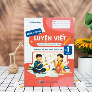 Sách - H An Phúc - Luyện Viết tăng cường lớp 1 tập 1 [ Nội dung mở trộng ngoài vở tập viết]