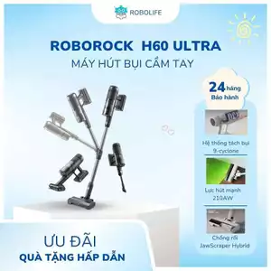 Máy hút bụi cầm tay Roborock H60 Ultra