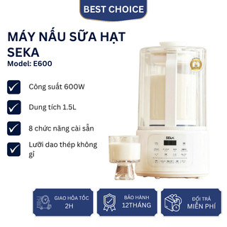 Máy làm sữa hạt SEKA E600 công suất 600W, xay nấu tự động, đa năng, giữ trọn dinh dưỡng, BH 12 tháng