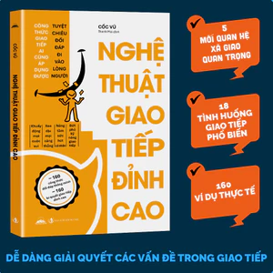 Sách - Nghệ Thuật Giao Tiếp Đỉnh Cao - Giúp Bạn Dễ Dàng Giải Quyết Vấn Đề Trong Giao Tiếp
