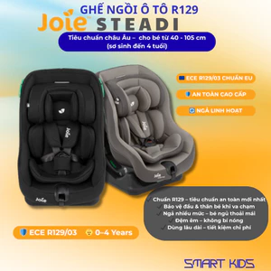 Ghế ngồi ô tô trẻ em Joie Steadi R129 dành cho bé sơ sinh đến 4 tuổi