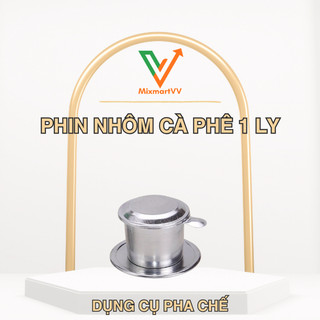Phin chế cà phê 1 ly - Phin cà phê nhôm 1 ly - Dụng cụ pha chế cà phê