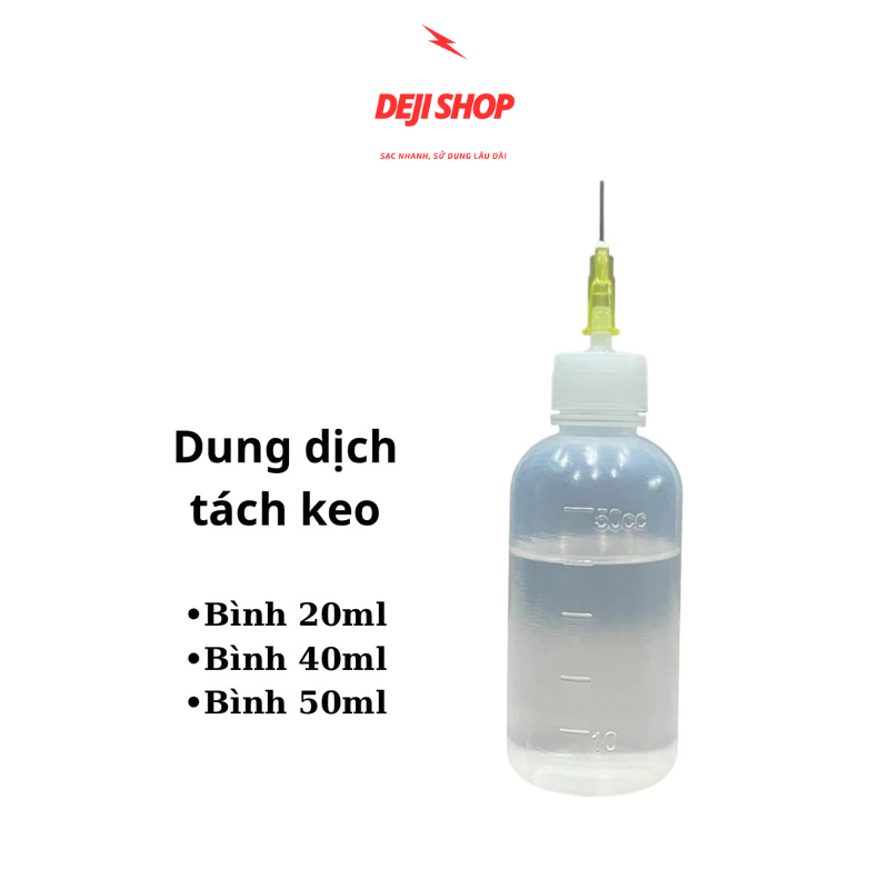 Dung Dịch Deji Tách Keo / Tháo Pin / Tháo Màn 10ml/20ml/50ml