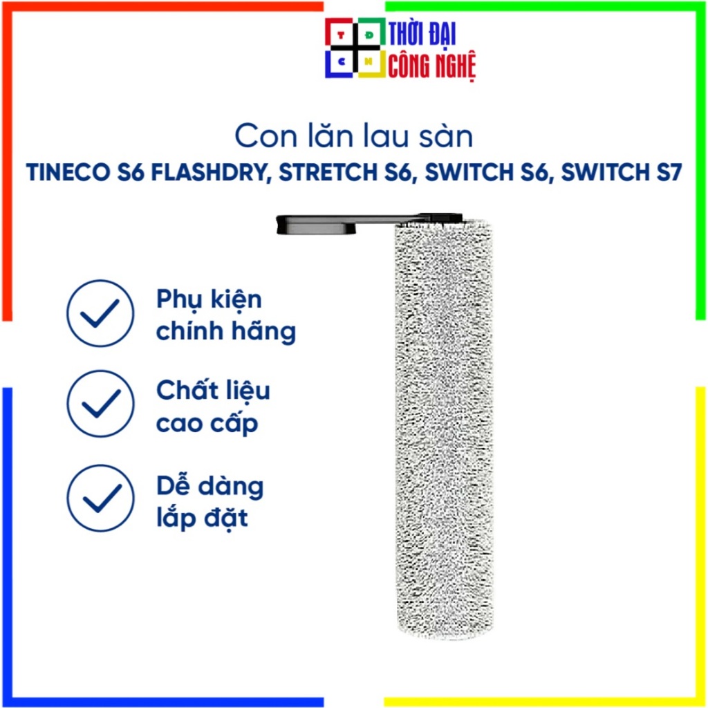 Con lăn lau sàn Tineco S6 Stretch Pro, S6 Stretch Max, Switch S7 Stretch, S6 Flashdry, Switch S6