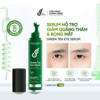 [Giảm 20k Trên Live] Serum Hỗ Trợ Giảm Quầng Thâm Mắt & Bọng Mắt - DAILY EFFECT Green Tea Eye Serum (15g)