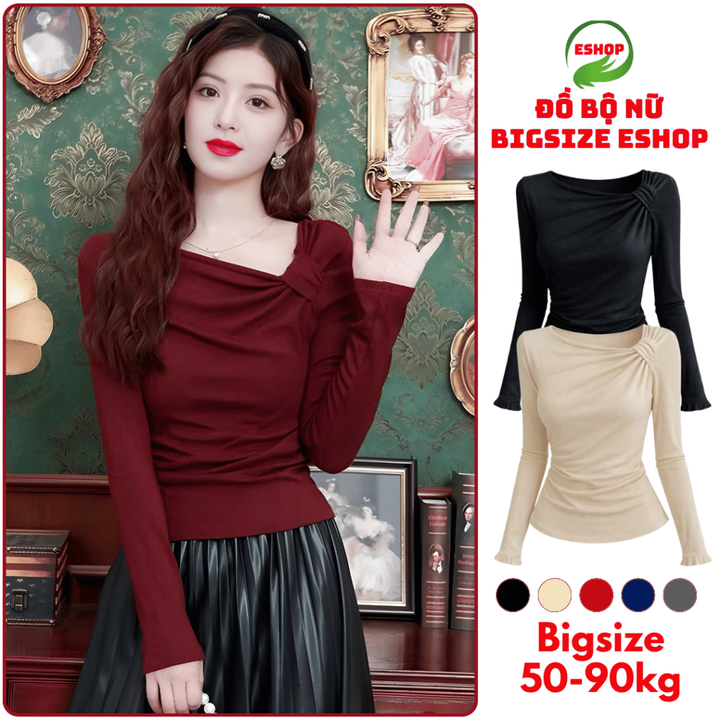Áo Thun Nữ Dài Tay Bigsize ESHOP Thun Gân Ôm Body Dễ Thương Kiểu Đẹp Xinh Mùa Thu Đông MS531