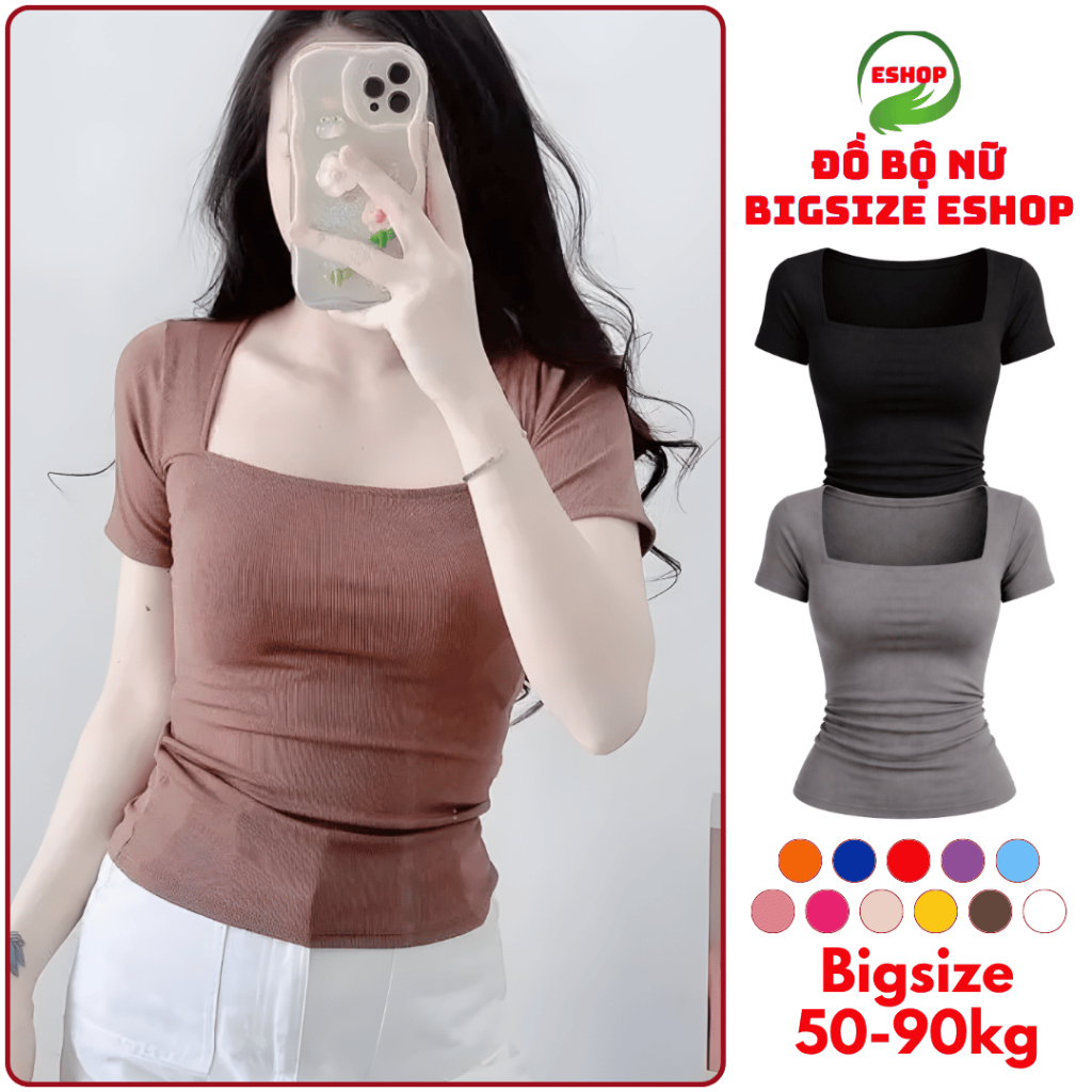Áo Thun Nữ ESHOP Bigsize Cổ Vuông Tay Ngắn MS004 Thun Gân Tăm Co Giãn Mềm Mịn Form Rộng 45-85kg