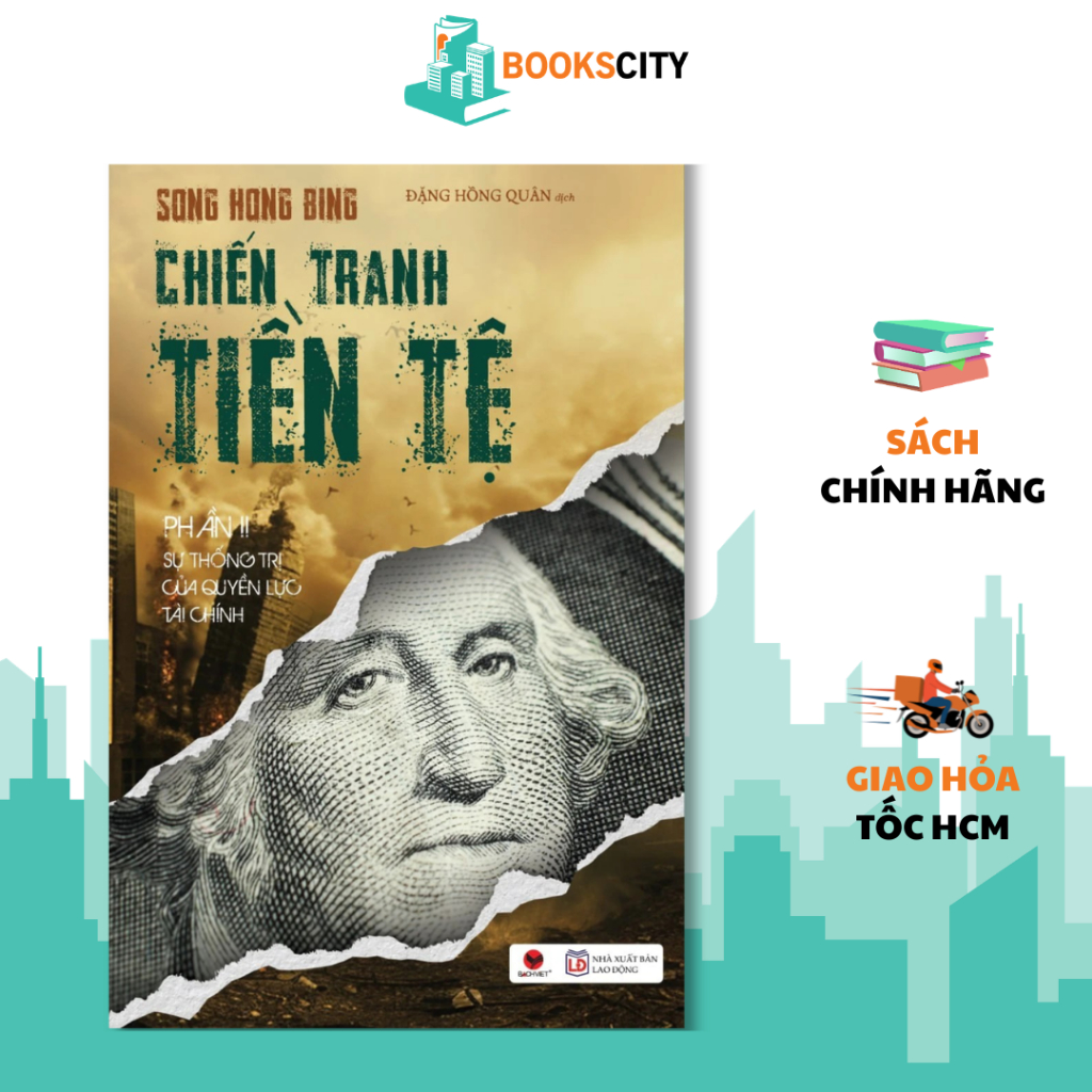 Sách - Chiến Tranh Tiền Tệ - Phần 2 - Sự thống trị của quyền lực tài chính - Song Hong Bing