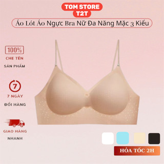 T2T Áo Lót Áo Ngực Bra Nữ Đa Năng Mặc 3 Kiểu - Chất Su Thoáng Mát - Mút Đệm Cố Định - Bảng Hở Lưng