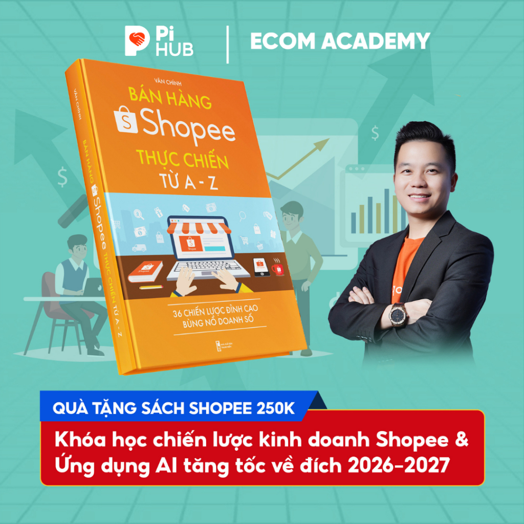 Khóa học chiến lược kinh doanh Shopee & Ứng dụng AI tăng tốc về đích 2026-2027